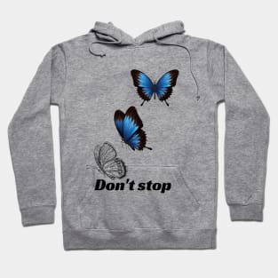 Don't stop Hoodie